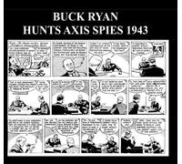 Buck Ryan - Hunts Axis Spies 1943: Golden Age Newspaper War Adventure Comic Strips