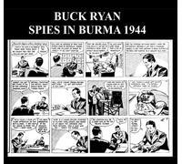 Buck Ryan - Spies in Burma 1944: Golden Age Newspaper War Adventure Comic Strips
