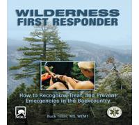 Buck Tilton Wilderness First Responder : How To Recognize, Treat, & Prevent Buck Tilton Multicolor