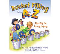 Bucket Filling from A to Z: The Key to Being Happy: Your Key to Being Happy (Bucketfilling Books)