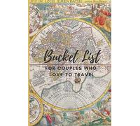 Bucket List for Couples who Love to Travel: A Fantastic Gift Idea for Couples and for Valentine's Day