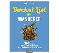 Bucket List fur Wanderer: 222 Dinge, die man al, Sanger.