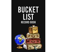 Bucket List Record Book: Our Bucket List Book for Couples - Dream Together and Build a Future Together - Create a Custom Checklist of What You Want to ... Record All That You Do! - Luggage Set Cover