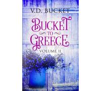 Bucket To Greece Volume 11: A Comical Living Abroad Adventure