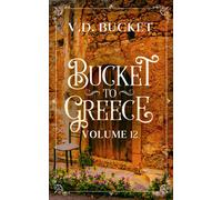 Bucket To Greece Volume 12: A Comical Living Abroad Adventure
