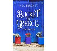 Bucket To Greece Volume 14: A Comical Living Abroad Adventure