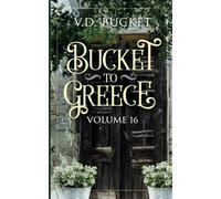 Bucket To Greece Volume 16: A Comical Living Abroad Adventure