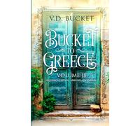 Bucket To Greece Volume 18: A Comical Living Abroad Adventure