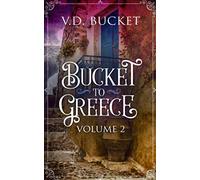 Bucket To Greece Volume 2: A Comical Living Abroad Adventure