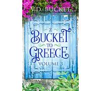 Bucket To Greece Volume 3: A Comical Living Abroad Adventure