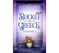 Bucket To Greece Volume 5: A Comical Living Abroad Adventure