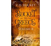 Bucket To Greece Volume 8: A Comical Living Abroad Adventure