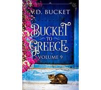Bucket To Greece Volume 9: A Comical Living Abroad Adventure