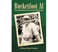Bucketfoot Al – The Baseball Life of Al Simmons