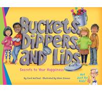 Buckets, Dippers, and Lids: Secrets to Your Happiness (Bucketfilling Books)