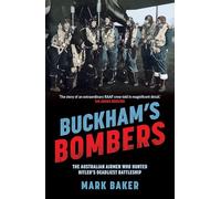 Buckham's Bombers: The Australian Airmen Who Hunted Hitler's Deadliest Battleship