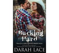 Bucking Hard: A Contemporary Western Erotic Friends to Lovers Romance with Light Bondage (Cowboy Rough)