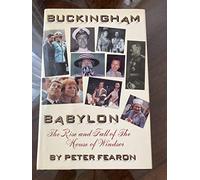 Buckingham Babylon: The Rise and Fall of the House of Windsor
