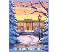 Buckingham Palace Coloring Book: Discover The Beautiful And Great Buckingham Palace in Winter Wonderland With 25 Illustration Pages