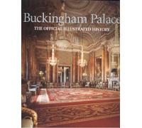 Buckingham Palace: The Official Illustrated History