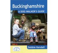 Buckinghamshire: A Dog Walker's Guide - 20 Countryside Dog Walks with Lots of Off-Lead Time