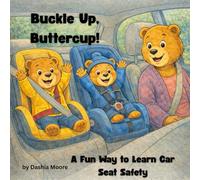 Buckle Up, Buttercup: A Fun Way to Learn Car Seat Safety