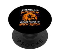 Buckle Up Buttercup You Just Flipped My Witch Halloween PopSockets Adhesive PopGrip