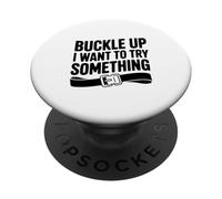 Buckle Up I Want to Try Something Funny Adventure PopSockets Adhesive PopGrip