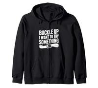 Buckle Up I Want to Try Something Funny Adventure Zip Hoodie
