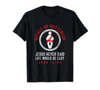 Buckle up Jesus Never Said Life is Easy John 16:33 T-Shirt
