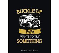 Buckle up Papa wants to try something - Notebook, To Do & Doodles: A Wonderful Personalised Notebook For Papa - Featuring Notes, To Do & Doodles