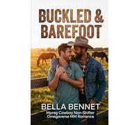 Buckled & Barefoot: Mpreg Cowboy Non-Shifter Omegaverse MM Romance: 9 (Baby Makes Three)