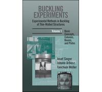 Buckling Experiments: Experimental Methods in Buckling of Thin-Walled Structures, Volume 1: Basic Concepts, Columns, Beams and Plates: 0001 (Buckling Experiments, Volume 1)