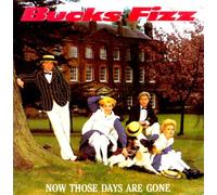 Bucks Fizz - Now Those Days Are Gone - Bucks Fizz 7" 45