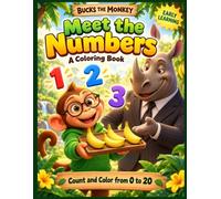 Bucks the Monkey: Meet the Numbers: Count & Color from 0 to 20 (Bucks the Monkey: Early Learning)