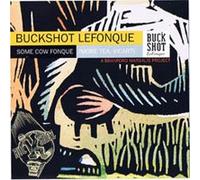 Buckshot Lefonque - Some Cow Fonque (More Tea Vica