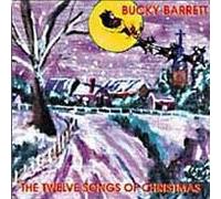 Bucky Barrett - The Twelve Songs Of Christmas by Bucky Barrett