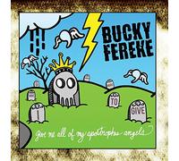 Bucky Fereke - Give Me All of My Apostrophes Angels