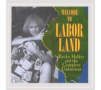 Bucky Halker & the Complete Unknowns - Welcome to Labor Land