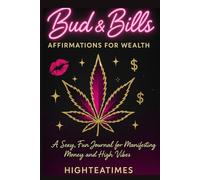 Bud & Bills: Affirmations for Wealth: A Sexy, Fun Journal for Manifesting Money and High Vibes