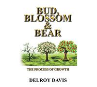 BUD,BLOSSOM & BEAR: THE PROCESS OF GROWTH