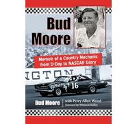 Bud Moore – Memoir of a Country Mechanic from D-Day to Nascar Glory
