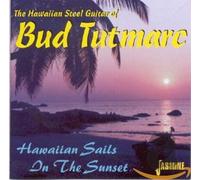 Bud Tutmarc - Hawaiian Sails in the Sunset: The Hawaiian Steel G