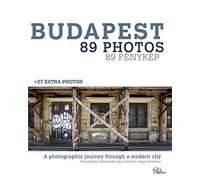 Budapest - 89 Photos: A photographic journey through a modern city
