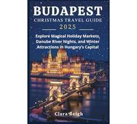 Budapest Christmas Travel Guide 2025: Explore Magical Holiday Markets, Danube River Nights, and Winter Attractions in Hungary’s Capital