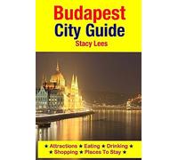 Budapest City Guide: Attractions, Eating, Drinking, Shopping & Places To Stay