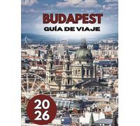 BUDAPEST GUÍA DE VIAJE 2026