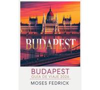BUDAPEST GUÍA DE VIAJE 2026