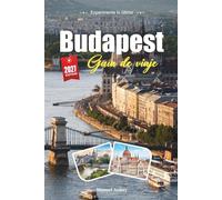 BUDAPEST GUÍA DE VIAJE 2027: Consejos sencillos, información local y planes sencillos para cada viaje