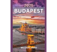 BUDAPEST GUIDA DI VIAGGIO 2025